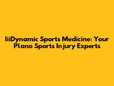 IiiDynamic Sports Medicine: Your Plano Sports Injury Experts