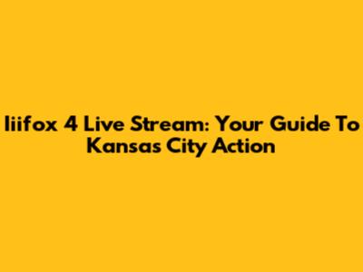 Iiifox 4 Live Stream: Your Guide To Kansas City Action