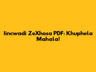 Iincwadi ZeXhosa PDF: Khuphela Mahala!