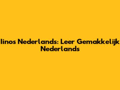 Iinos Nederlands: Leer Gemakkelijk Nederlands