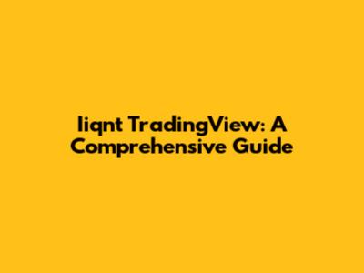 Iiqnt TradingView: A Comprehensive Guide