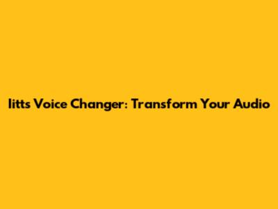 Iitt's Voice Changer: Transform Your Audio