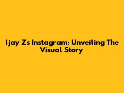 Ijay Z's Instagram: Unveiling The Visual Story