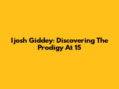 Ijosh Giddey: Discovering The Prodigy At 15
