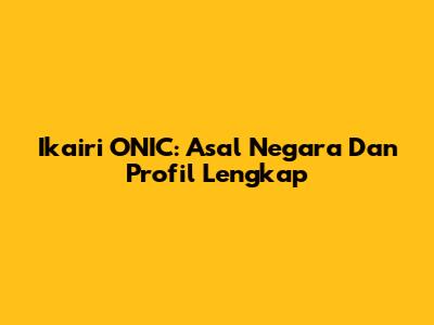 Ikairi ONIC: Asal Negara Dan Profil Lengkap