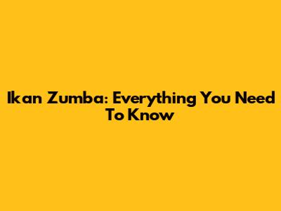Ikan Zumba: Everything You Need To Know