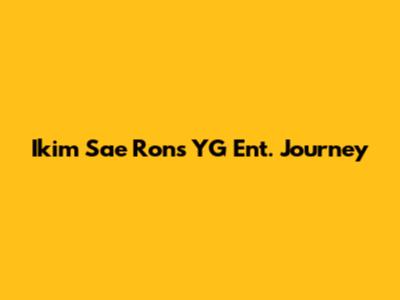 Ikim Sae Ron's YG Ent. Journey