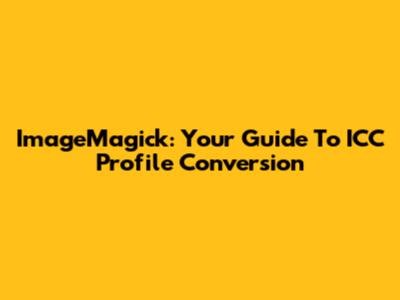 ImageMagick: Your Guide To ICC Profile Conversion