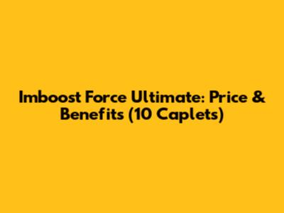 Imboost Force Ultimate: Price & Benefits (10 Caplets)