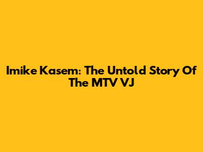 Imike Kasem: The Untold Story Of The MTV VJ