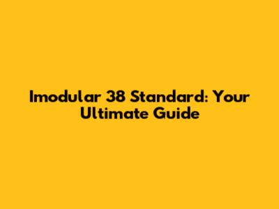 Imodular 38 Standard: Your Ultimate Guide