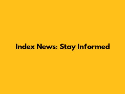Index News: Stay Informed