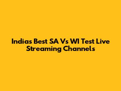 India's Best SA Vs WI Test Live Streaming Channels