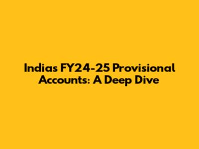 India's FY24-25 Provisional Accounts: A Deep Dive