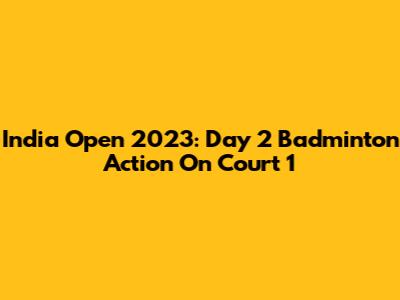 India Open 2023: Day 2 Badminton Action On Court 1
