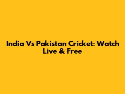 India Vs Pakistan Cricket: Watch Live & Free