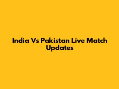 India Vs Pakistan Live Match Updates