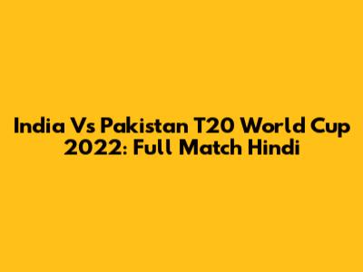 India Vs Pakistan T20 World Cup 2022: Full Match Hindi