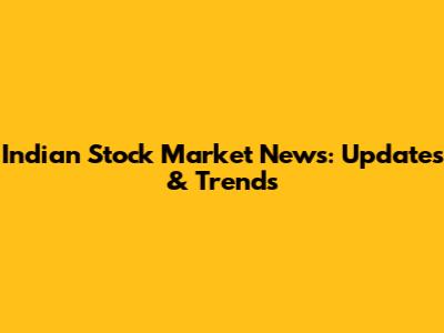 Indian Stock Market News: Updates & Trends