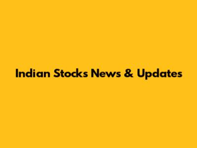 Indian Stocks News & Updates