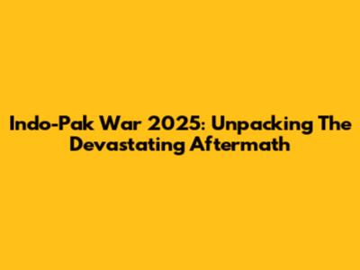 Indo-Pak War 2025: Unpacking The Devastating Aftermath