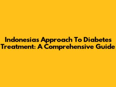 Indonesia's Approach To Diabetes Treatment: A Comprehensive Guide