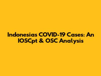 Indonesia's COVID-19 Cases: An IOSCpt & OSC Analysis