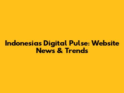 Indonesia's Digital Pulse: Website News & Trends