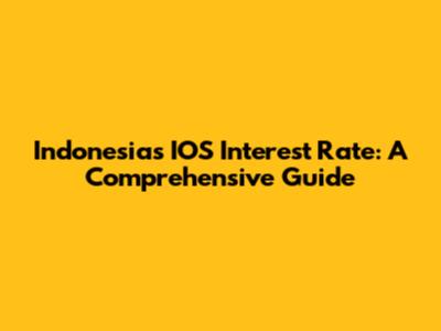 Indonesia's IOS Interest Rate: A Comprehensive Guide