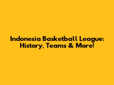 Indonesia Basketball League: History, Teams & More!