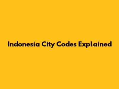 Indonesia City Codes Explained