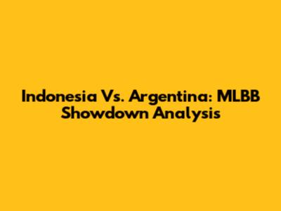 Indonesia Vs. Argentina: MLBB Showdown Analysis