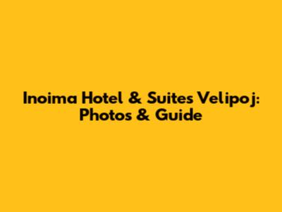 Inoima Hotel & Suites Velipoj: Photos & Guide