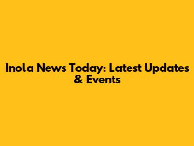 Inola News Today: Latest Updates & Events