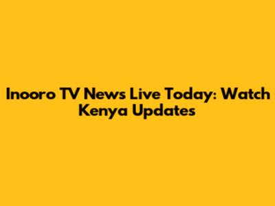 Inooro TV News Live Today: Watch Kenya Updates