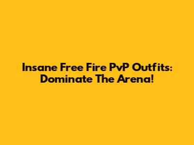 Insane Free Fire PvP Outfits: Dominate The Arena!
