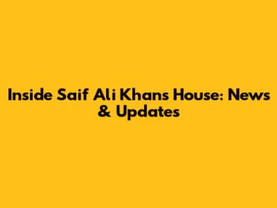 Inside Saif Ali Khan's House: News & Updates