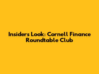 Insider's Look: Cornell Finance Roundtable Club