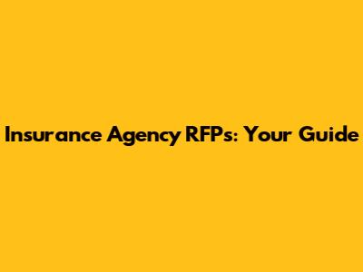 Insurance Agency RFPs: Your Guide