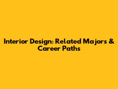 Interior Design: Related Majors & Career Paths