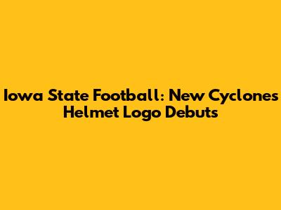 Iowa State Football: New Cyclones Helmet Logo Debuts