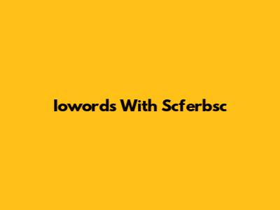Iowords With Scferbsc