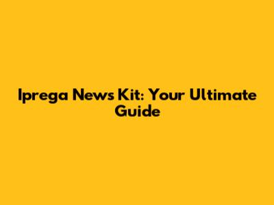 Iprega News Kit: Your Ultimate Guide