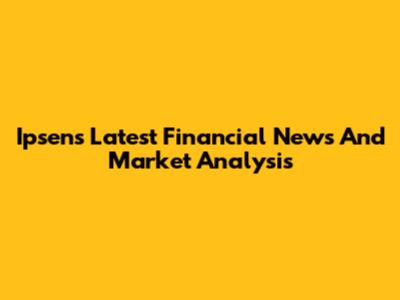 Ipsen's Latest Financial News And Market Analysis