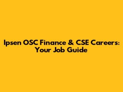 Ipsen OSC Finance & CSE Careers: Your Job Guide