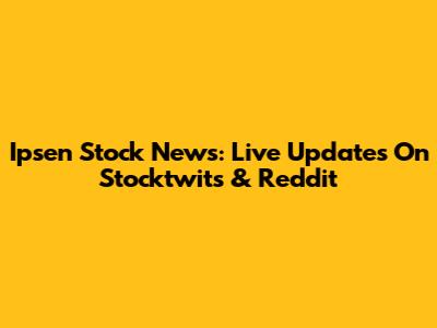 Ipsen Stock News: Live Updates On Stocktwits & Reddit