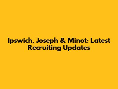 Ipswich, Joseph & Minot: Latest Recruiting Updates