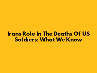 Iran's Role In The Deaths Of US Soldiers: What We Know