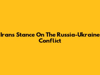 Iran's Stance On The Russia-Ukraine Conflict