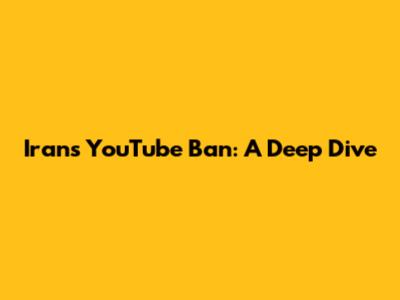 Iran's YouTube Ban: A Deep Dive